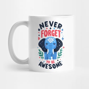 Never Forget To Be Awesome Mug